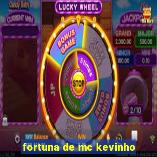 fortuna de mc kevinho